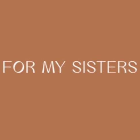 For My Sisters